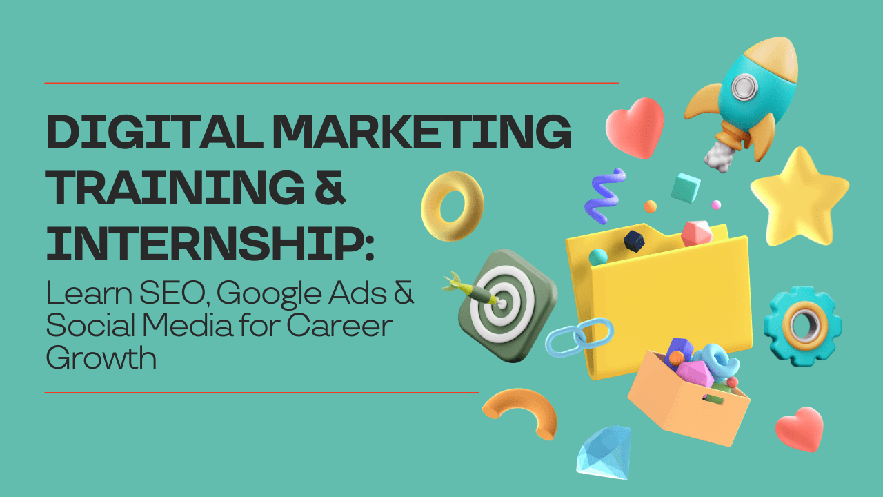 Digital Marketing Training & Internship: Learn SEO, Google Ads & Social Media for Career Growth