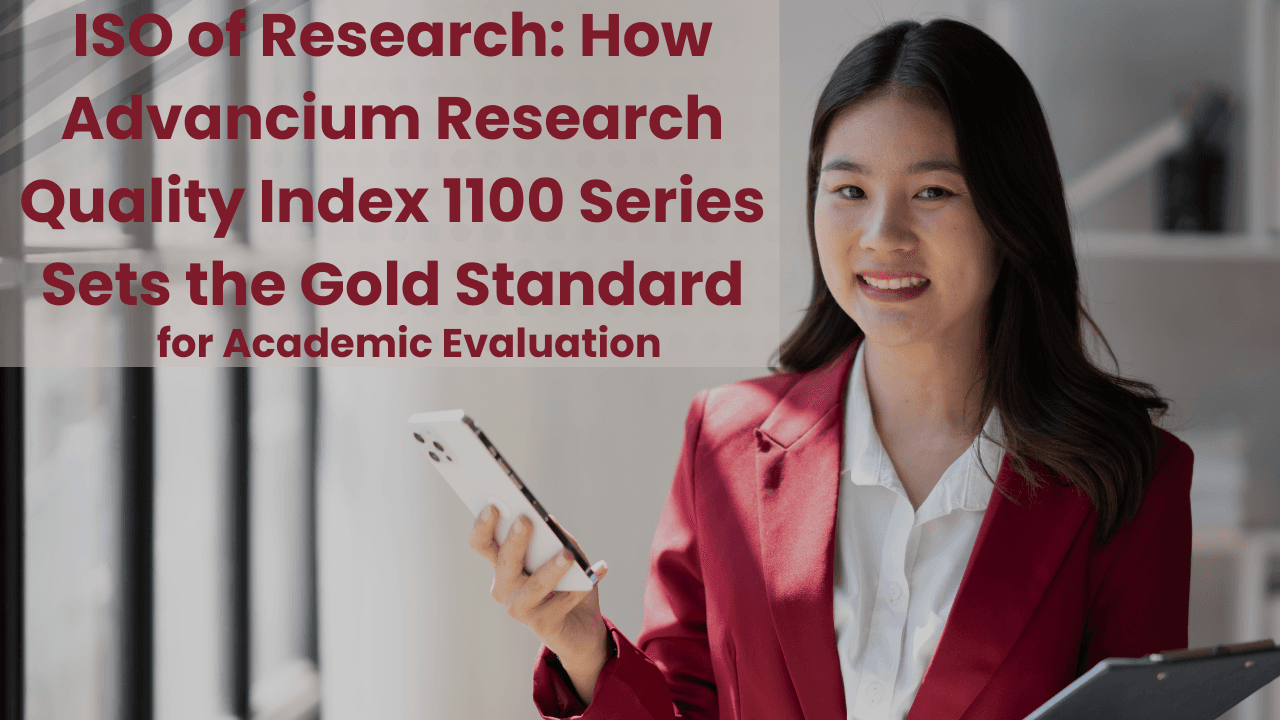 ISO of Research: How Advancium Research Quality Index 1100 Series Sets the Gold Standard for Academic Evaluation