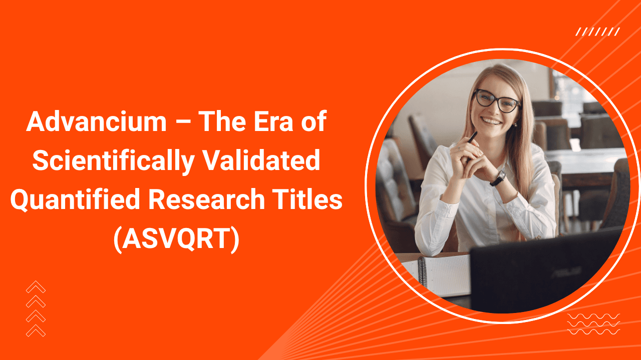 Advancium – The Era of Scientifically Validated Quantified Research Titles (ASVQRT)