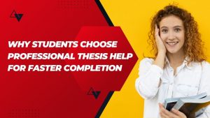 Why Students Choose Professional Thesis Help